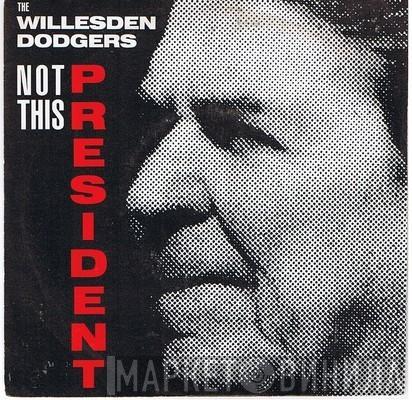 Willesden Dodgers - Not This President (All For Uncle Sam)