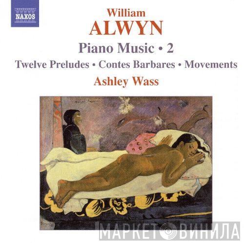 William Alwyn, Ashley Wass - Piano Music • 2