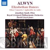 William Alwyn, Jonathan Small , Royal Liverpool Philharmonic Orchestra, David Lloyd-Jones - Elizabethan Dances • Oboe Concerto