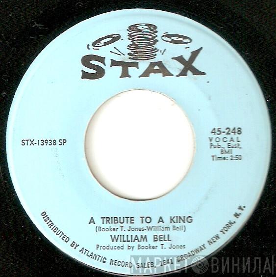  William Bell  - A Tribute To A King / Every Man Oughta Have A Woman