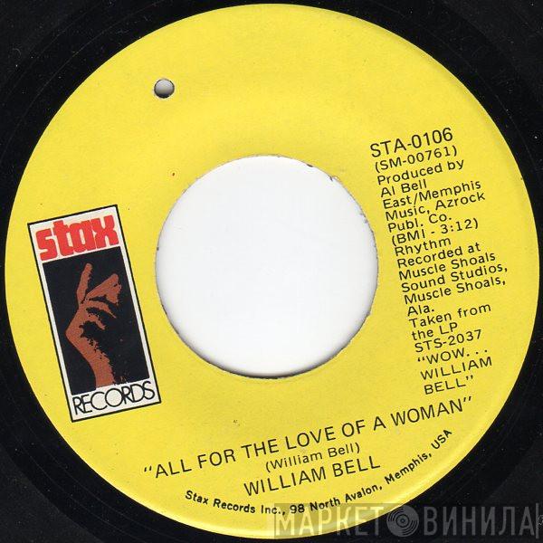  William Bell  - All For The Love Of A Woman / I'll Be Home