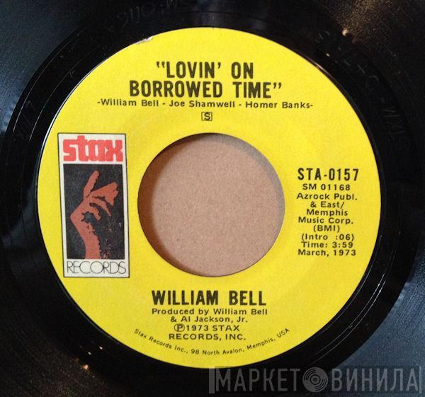  William Bell  - Lovin' On Borrowed Time / The Man In The Street