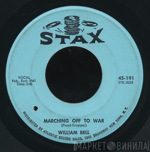  William Bell  - Marching Off To War / Share What You Got (But Keep What You Need)