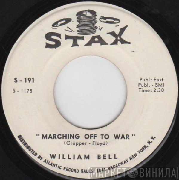  William Bell  - Marching Off To War / Share What You Got