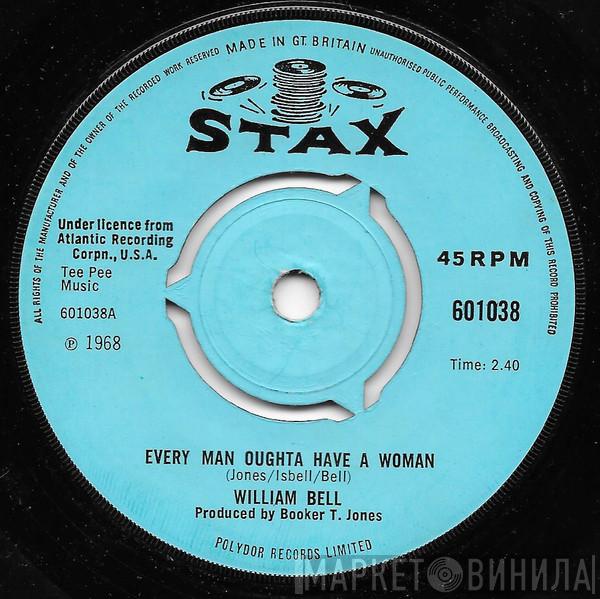William Bell - Every Man Oughta Have A Woman