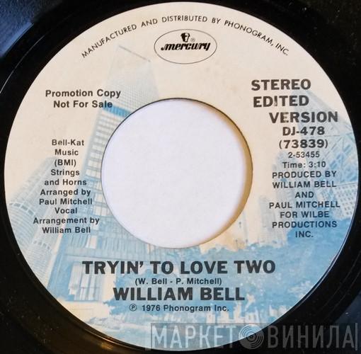 William Bell - Tryin' To Love Two