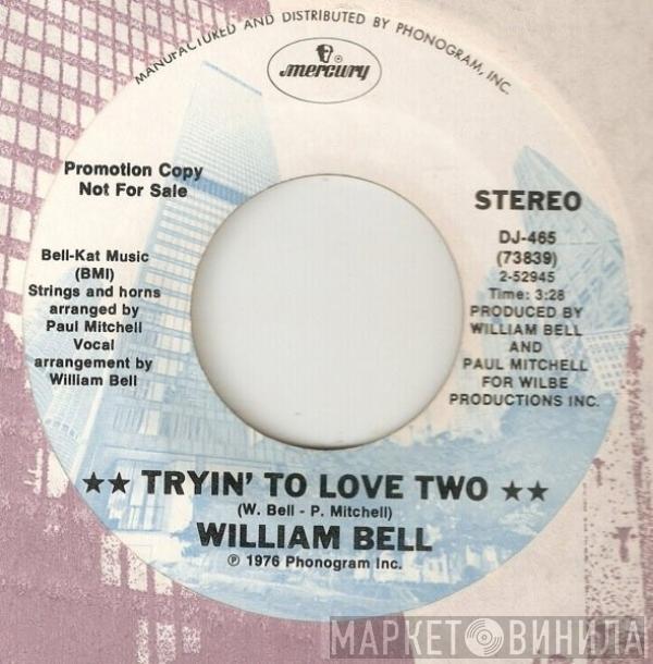 William Bell - Tryin' To Love Two