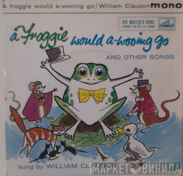 William Clauson - A Froggie Would A-Wooing Go And Other Songs For Children