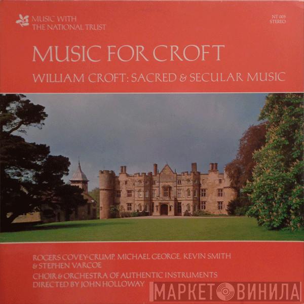 William Croft, Rogers Covey-Crump, Michael George , Kevin Smith , Stephen Varcoe - Music For Croft