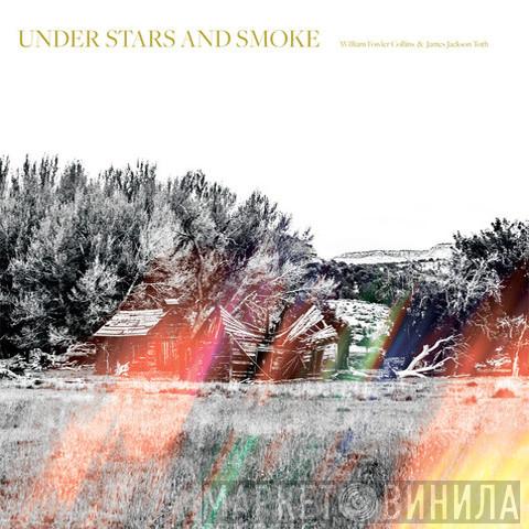 William Fowler Collins, James Toth - Under Stars And Smoke