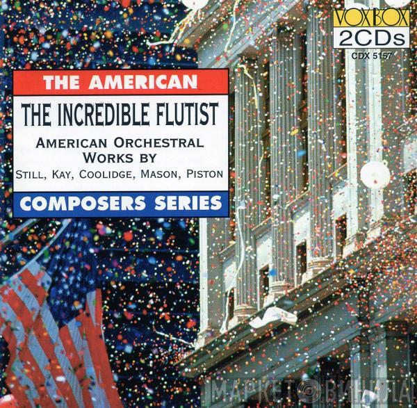 William Grant Still, Ulysses Kay, Peggy Stuart Coolidge, Daniel Gregory Mason, Walter Piston - The Incredible Flutist (American Orchestral Works By Still, Kay, Coolidge, Mason, Piston))