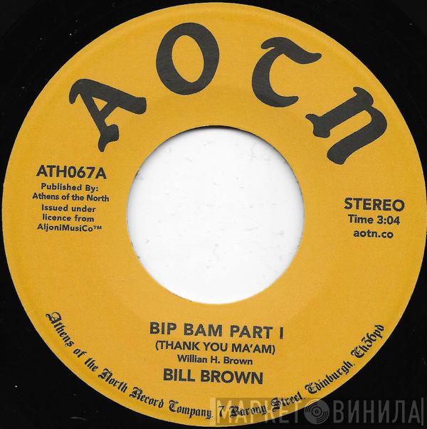 William H. Brown - Bip Bam (Thank You Ma'am)