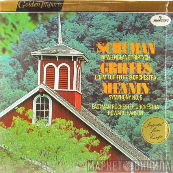 William Schuman, Charles Griffes, Peter Mennin, Eastman-Rochester Orchestra, Howard Hanson - New England Triptych / Poem For Flute & Orchestra / Symphony No. 5