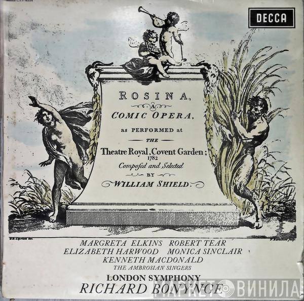 William Shield, The London Symphony Orchestra, Richard Bonynge, Margreta Elkins, Robert Tear, Elizabeth Harwood, Monica Sinclair, Kenneth Macdonald, The Ambrosian Singers - Rosina