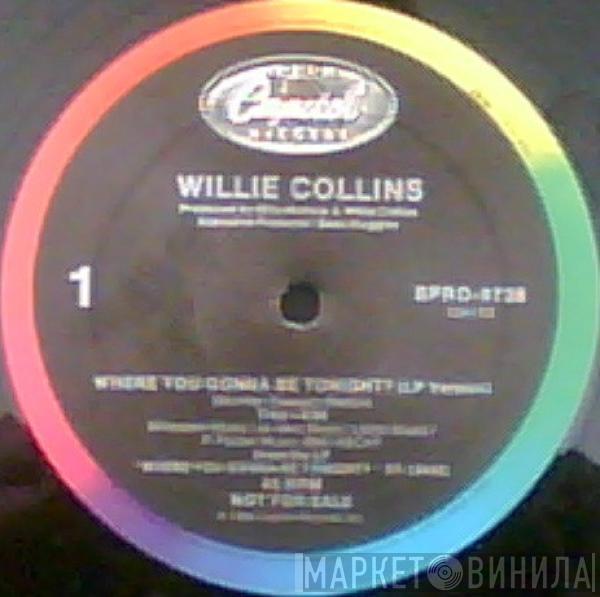  Willie Collins  - Where You Gonna Be Tonight?