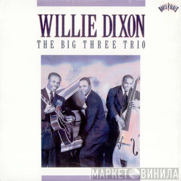 Willie Dixon - The Big Three Trio