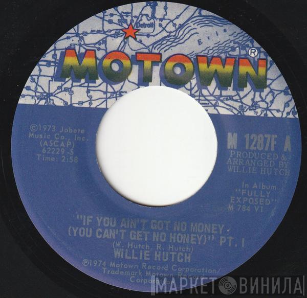  Willie Hutch  - If You Ain't Got No Money (You Can't Get No Honey)
