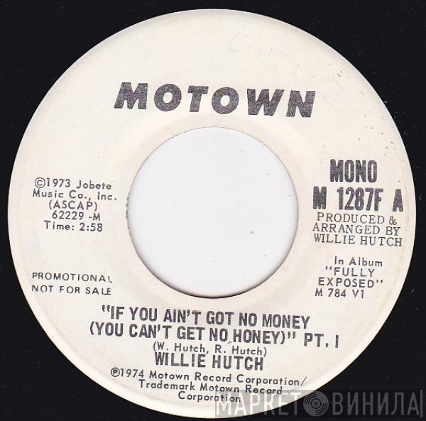 Willie Hutch - If You Ain't Got No Money (You Can't Get No Honey)