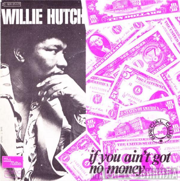  Willie Hutch  - If You Ain't Got No Money