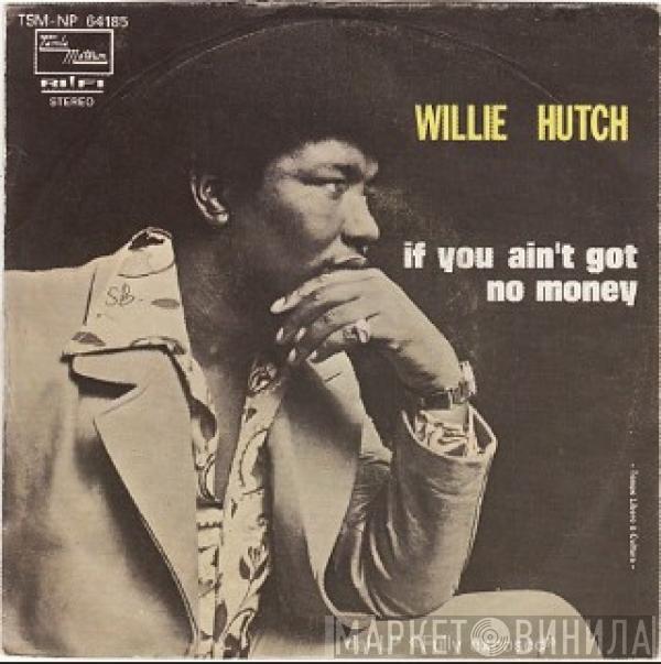  Willie Hutch  - If You Ain't Got No Money