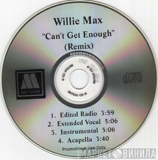  Willie Max  - Can't Get Enough