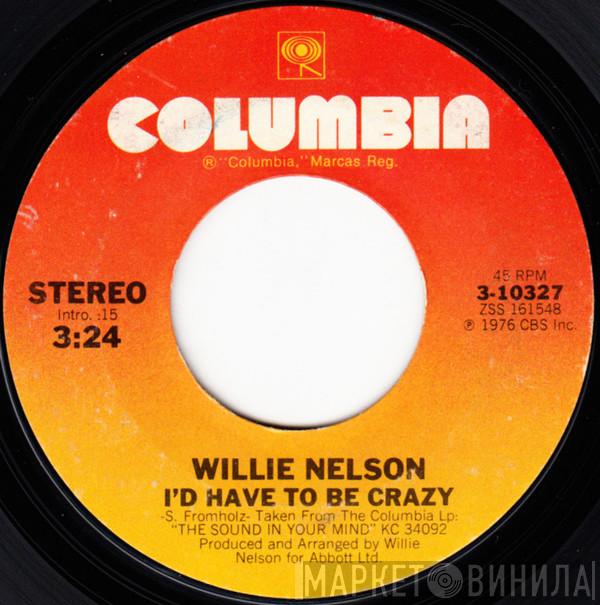  Willie Nelson  - I'd Have To Be Crazy / Amazing Grace