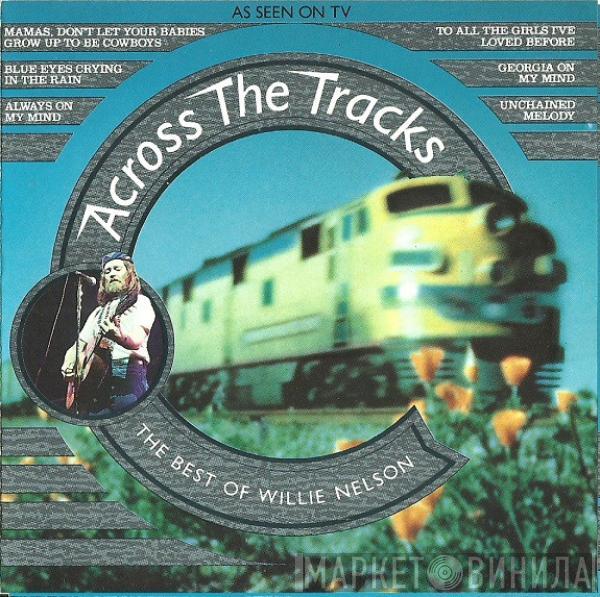 Willie Nelson - Across The Tracks - The Very Best Of Willie Nelson