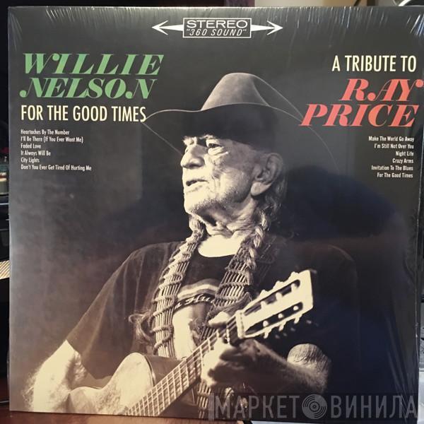  Willie Nelson  - For The Good Times: A Tribute To Ray Price