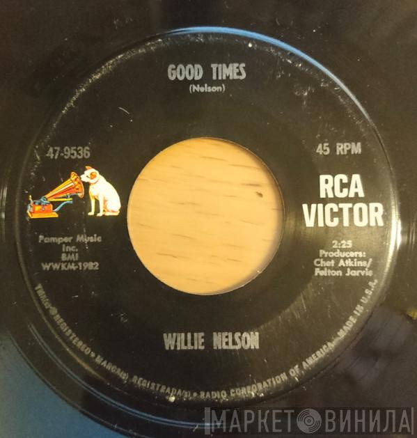 Willie Nelson - Good Times / Don't You Ever Get Tired (Of Hurting Me)