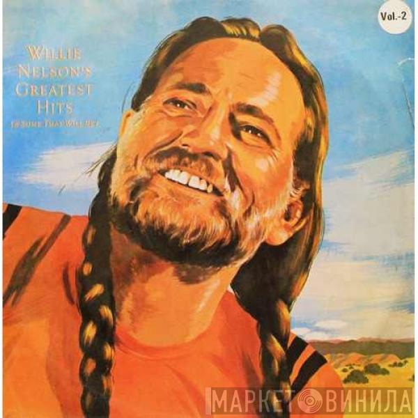  Willie Nelson  - Greatest Hits (& Some That Will Be) Vol. 2