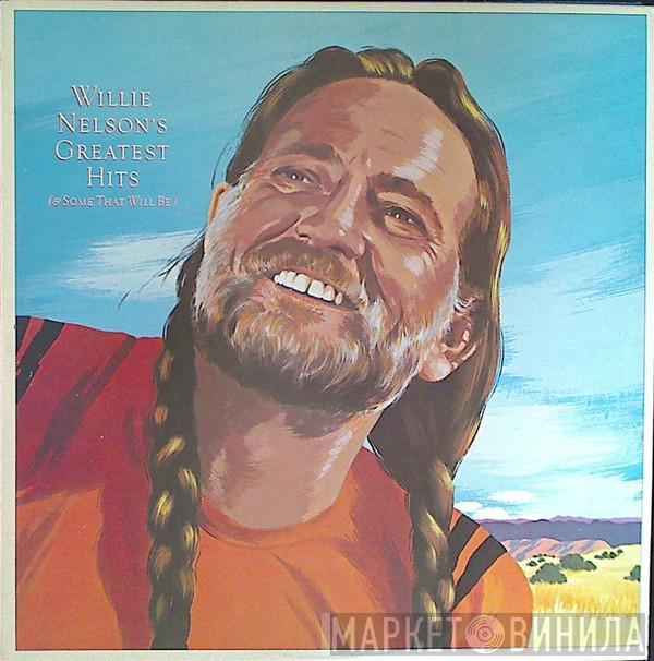  Willie Nelson  - Greatest Hits (& Some That Will Be)