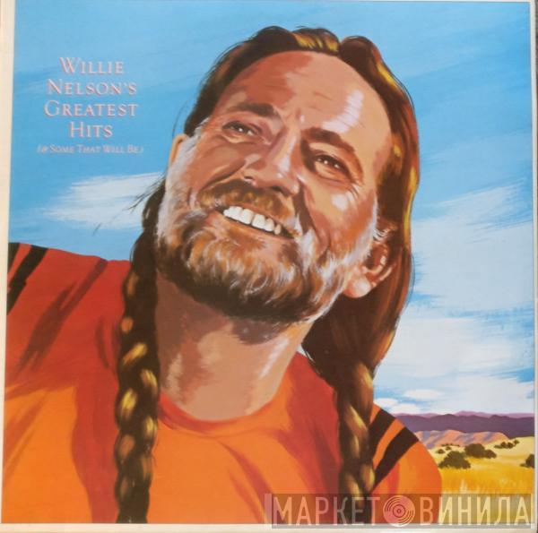  Willie Nelson  - Greatest Hits (& Some That Will Be)