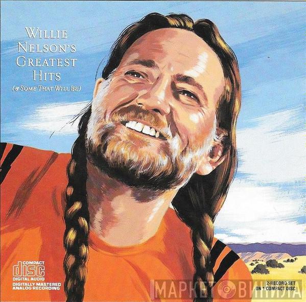  Willie Nelson  - Greatest Hits (And Some That Will Be)
