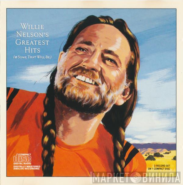  Willie Nelson  - Greatest Hits (And Some That Will Be)