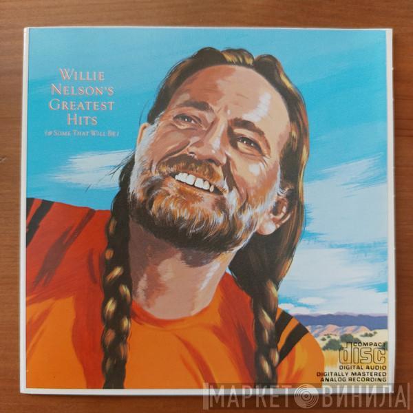  Willie Nelson  - Greatest Hits (And Some That Will Be)