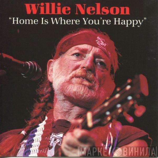  Willie Nelson  - Home Is Where  You're Happy