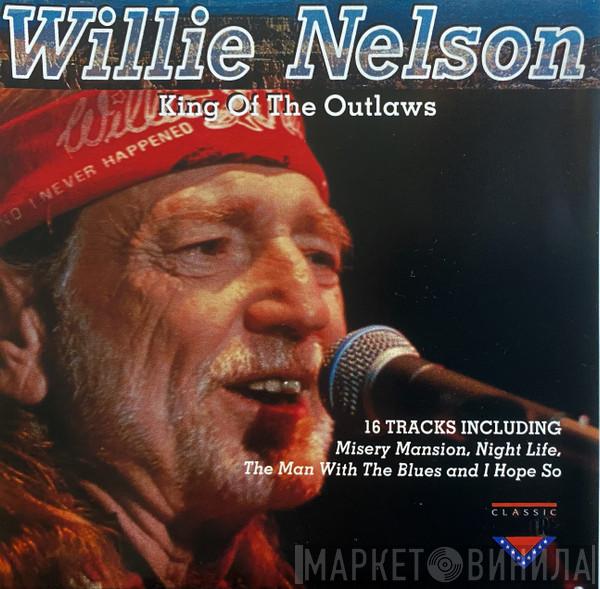  Willie Nelson  - King Of The Outlaws