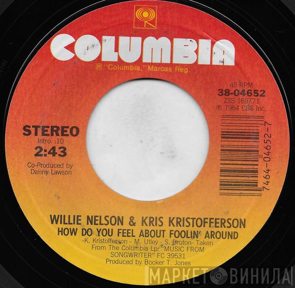 Willie Nelson, Kris Kristofferson - How Do You Feel About Foolin' Around