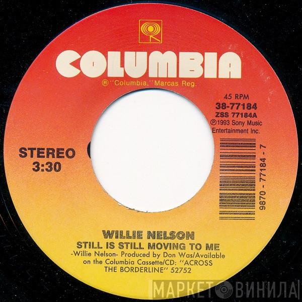  Willie Nelson  - Still Is Still Moving To Me