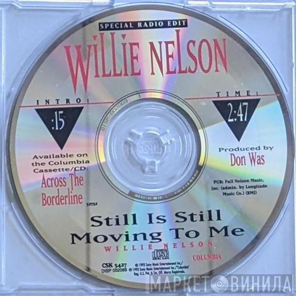 Willie Nelson  - Still Is Still Moving To Me