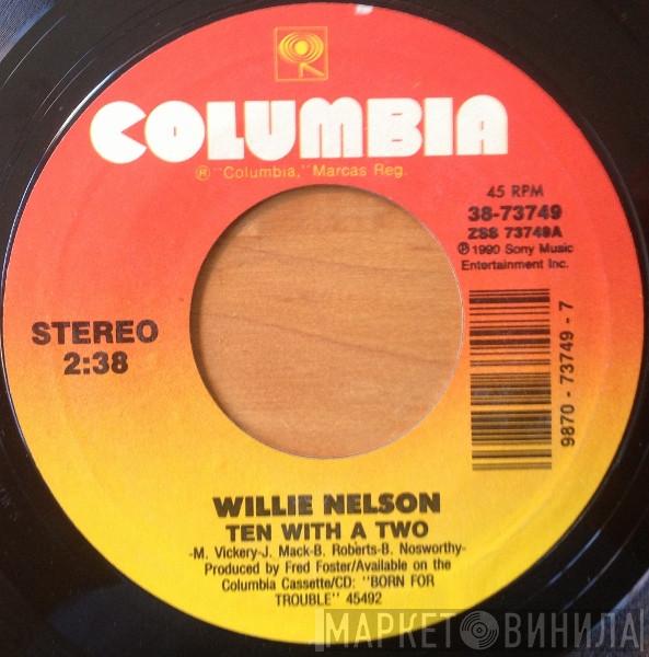  Willie Nelson  - Ten With A Two