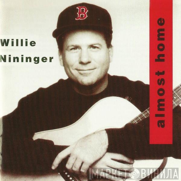 Willie Nininger - Almost Home