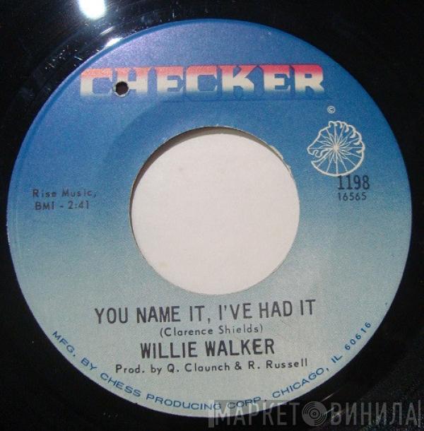 Willie Walker - You Name It, I've Had It
