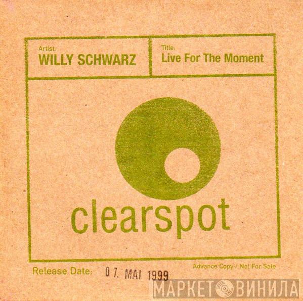  Willy Schwarz  - Live For The Moment