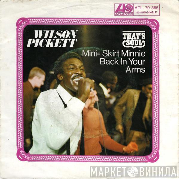  Wilson Pickett  - Mini-Skirt Minnie / Back In Your Arms
