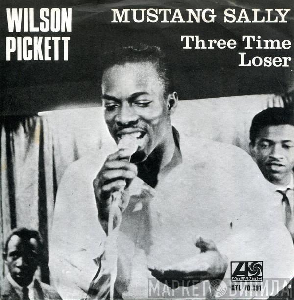  Wilson Pickett  - Mustang Sally / Three Time Loser