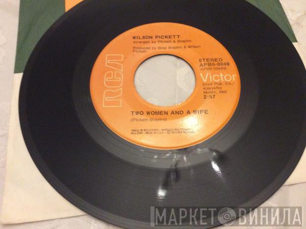  Wilson Pickett  - Two Woman And A Wife / Take A Closer Look At The Woman You're With