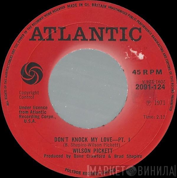 Wilson Pickett - Don't Knock My Love