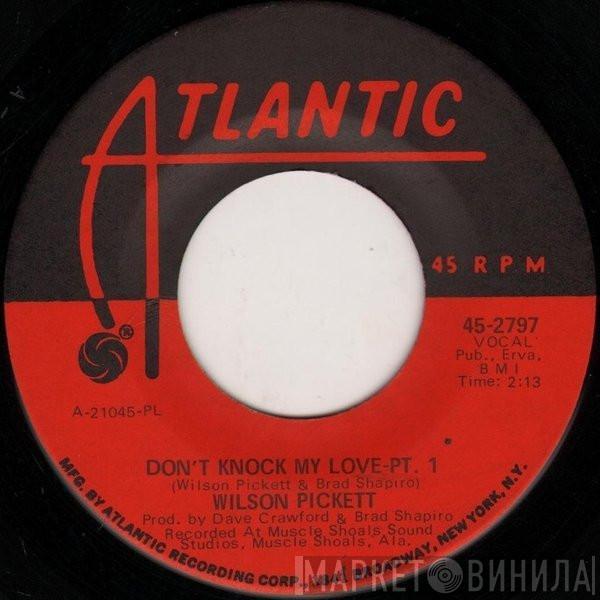 Wilson Pickett - Don't Knock My Love