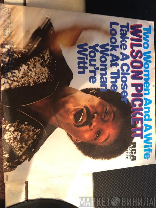  Wilson Pickett  - Take A Closer Look At The Woman You're With